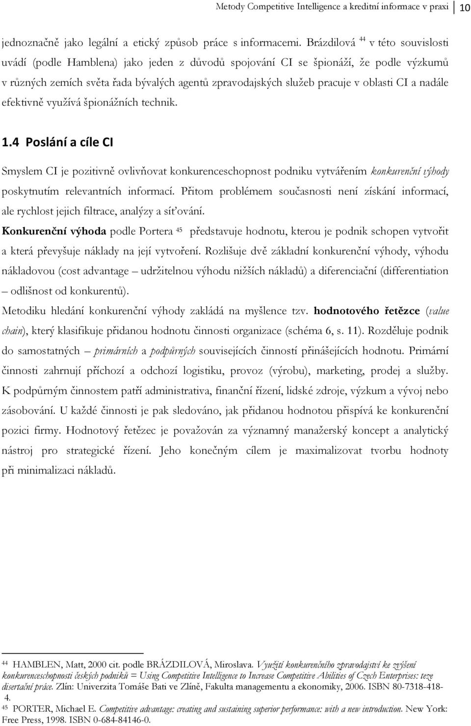 oblasti CI a nadále efektivně vyuţívá špionáţních technik. 1.