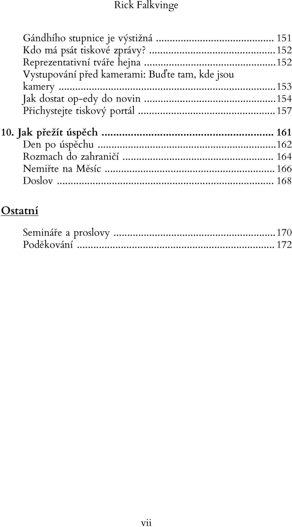 ..153 Jak dostat op-edy do novin...154 Přichystejte tiskový portál...157 10. Jak přežít úspěch.