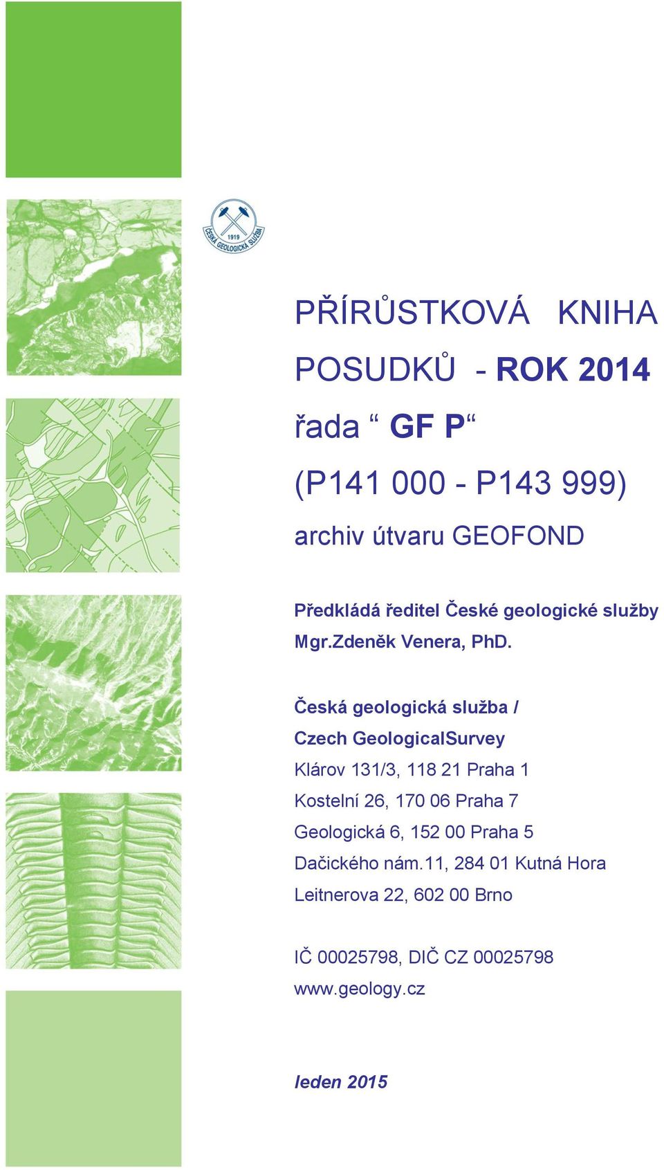 Česká geologická služba / Czech GeologicalSurvey Klárov 131/3, 118 21 Praha 1 Kostelní 26, 170 06