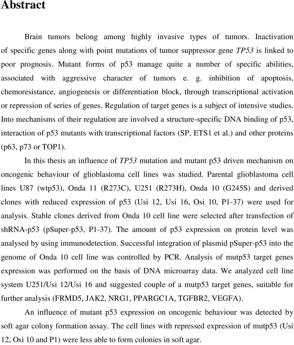 inhibition of apoptosis, chemoresistance, angiogenesis or differentiation block, through transcriptional activation or repression of series of genes.