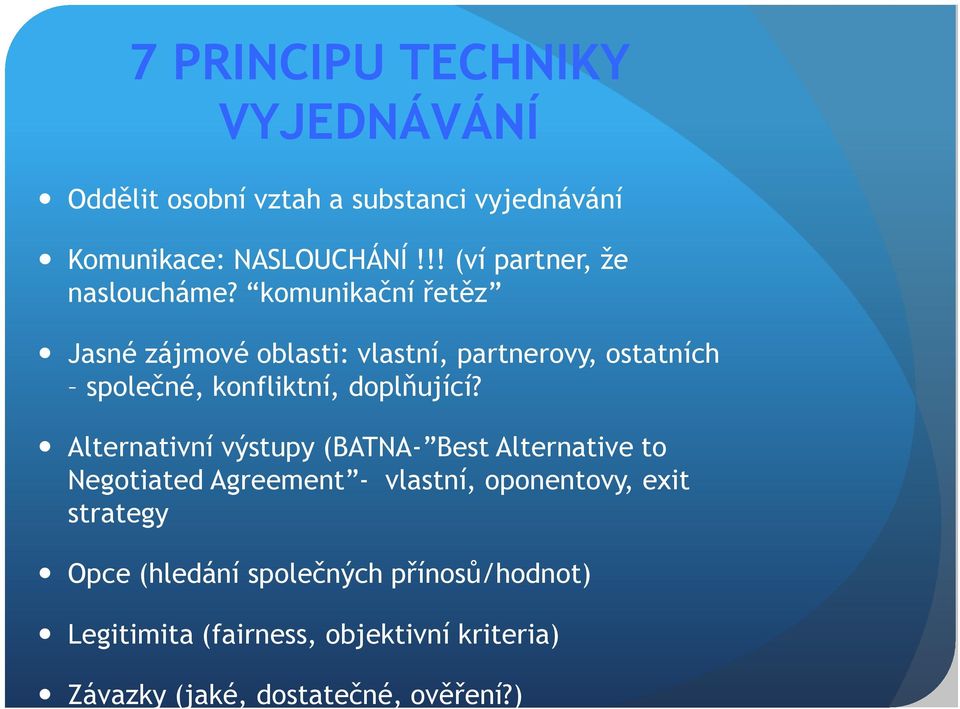 komunikační řetěz Jasné zájmové oblasti: vlastní, partnerovy, ostatních společné, konfliktní, doplňující?