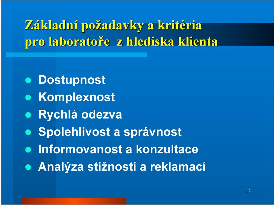 odezva Spolehlivost a správnost Informovanost