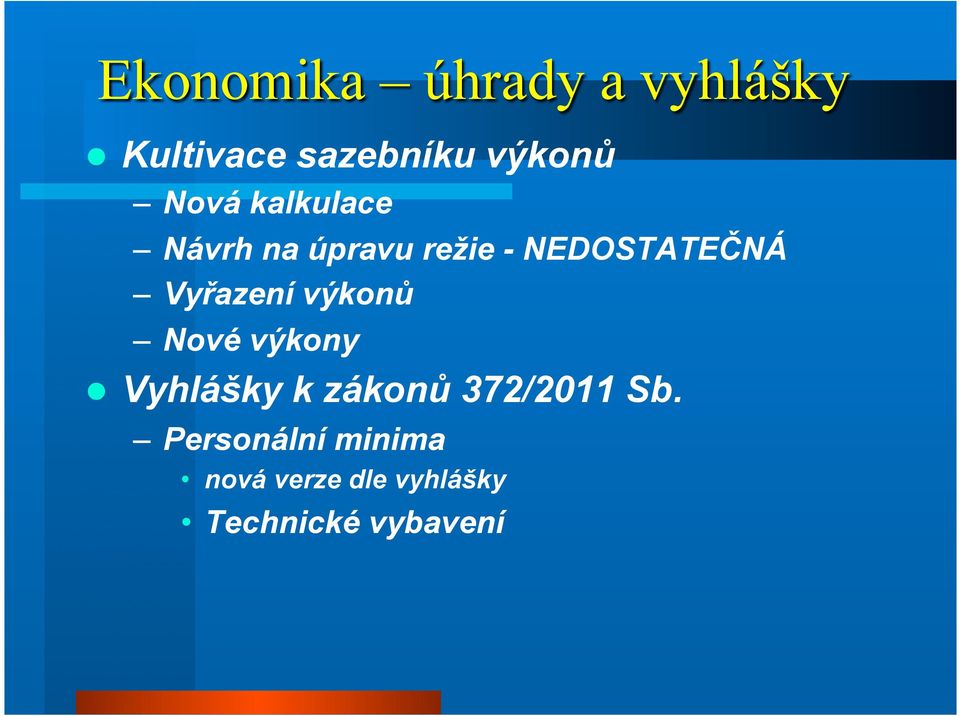 Vyřazení výkonů Nové výkony Vyhlášky k zákonů 372/2011