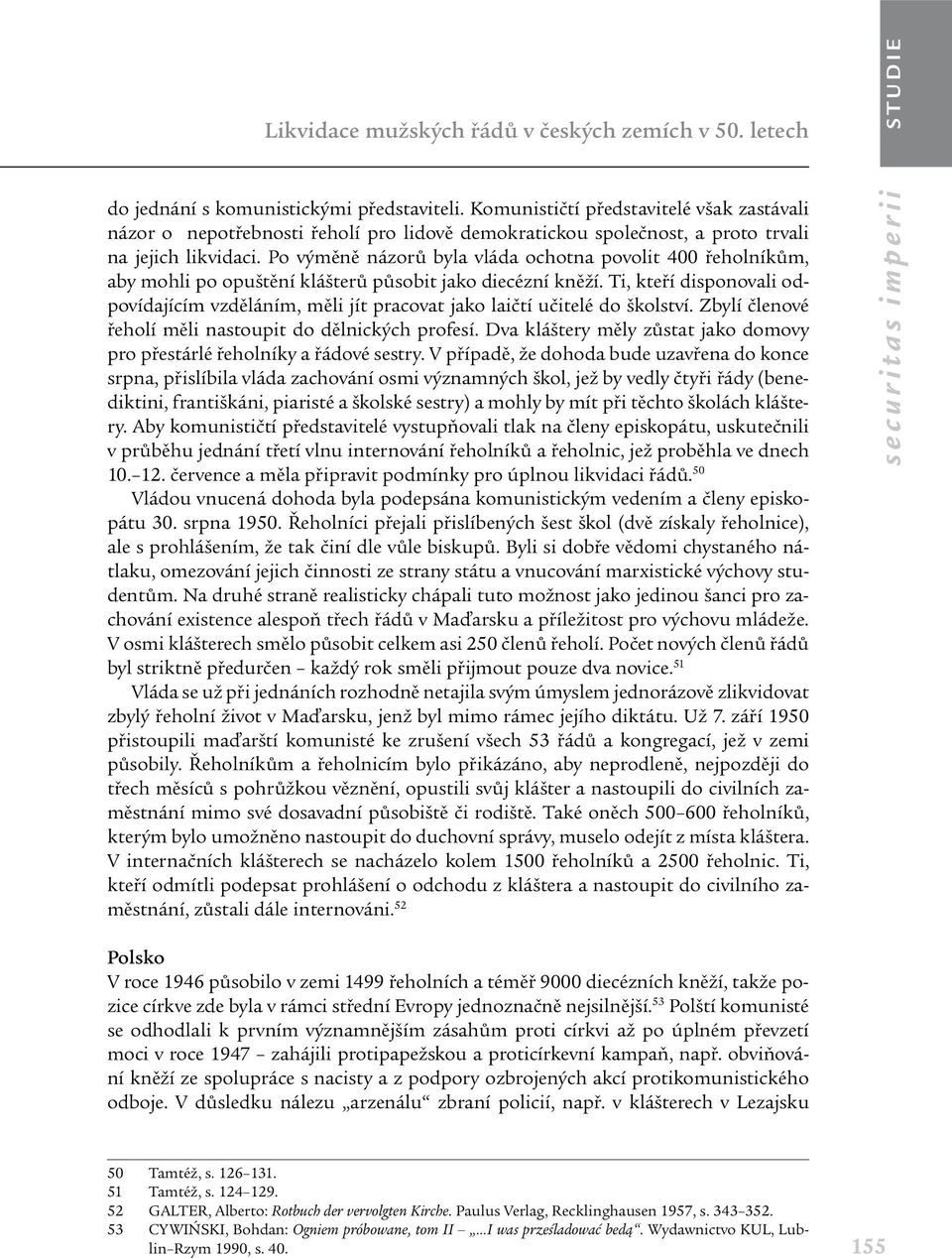 Po výměně názorů byla vláda ochotna povolit 400 řeholníkům, aby mohli po opuštění klášterů působit jako diecézní kněží.