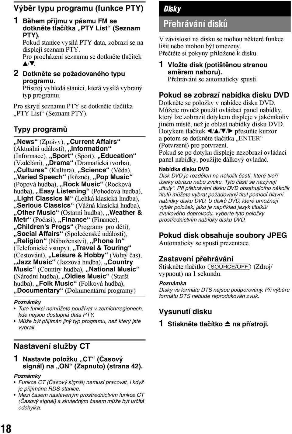 Pro skrytí seznamu PTY se dotkněte tlačítka PTY List (Seznam PTY).