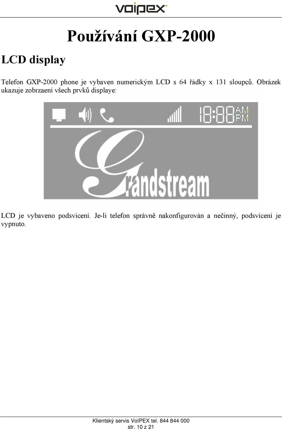 Obrázek ukazuje zobrzaení všech prvků displaye: LCD je vybaveno