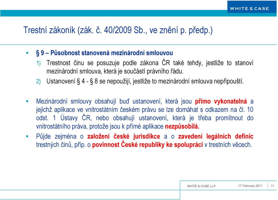 2) Ustanovení 4-8 se nepoužijí, jestliže to mezinárodní smlouva nepřipouští.