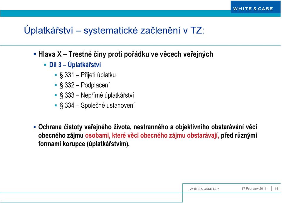 čistoty veřejného života, nestranného a objektivního obstarávání věcí obecného zájmu osobami, které věci