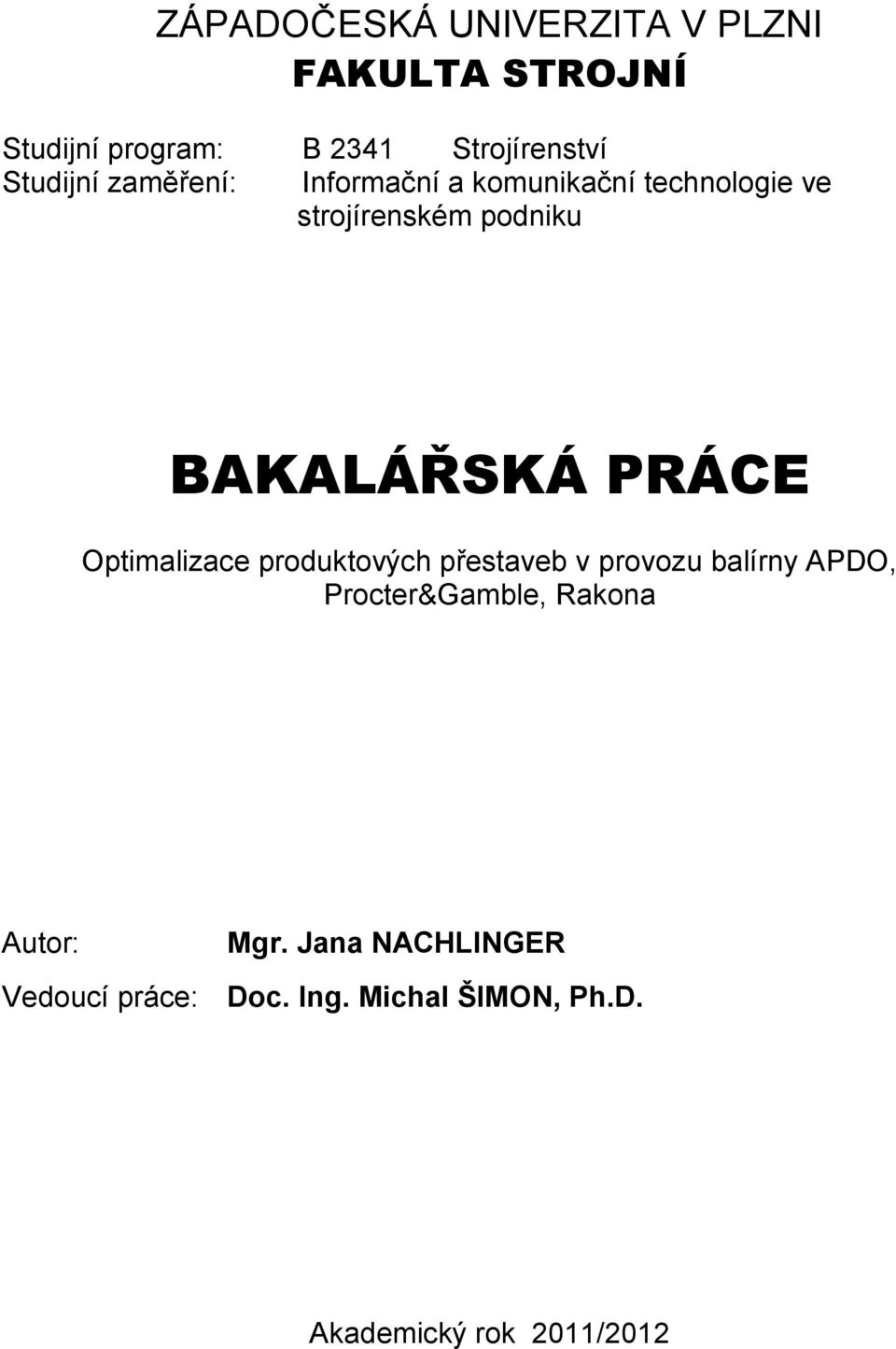 BAKALÁŘSKÁ PRÁCE Optimalizace produktových přestaveb v provozu balírny APDO,