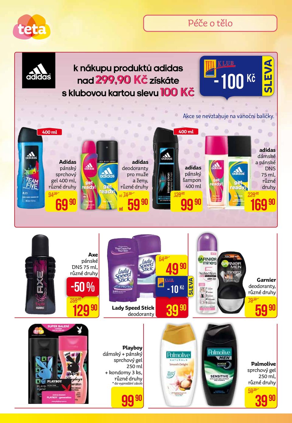 DNS pánský 75 ml, šampon různé 400 ml druhy 129 229 99 169 Axe pánské DNS 75 ml, 259 129 Lady Speed Stick deodoranty 64 49-10 39