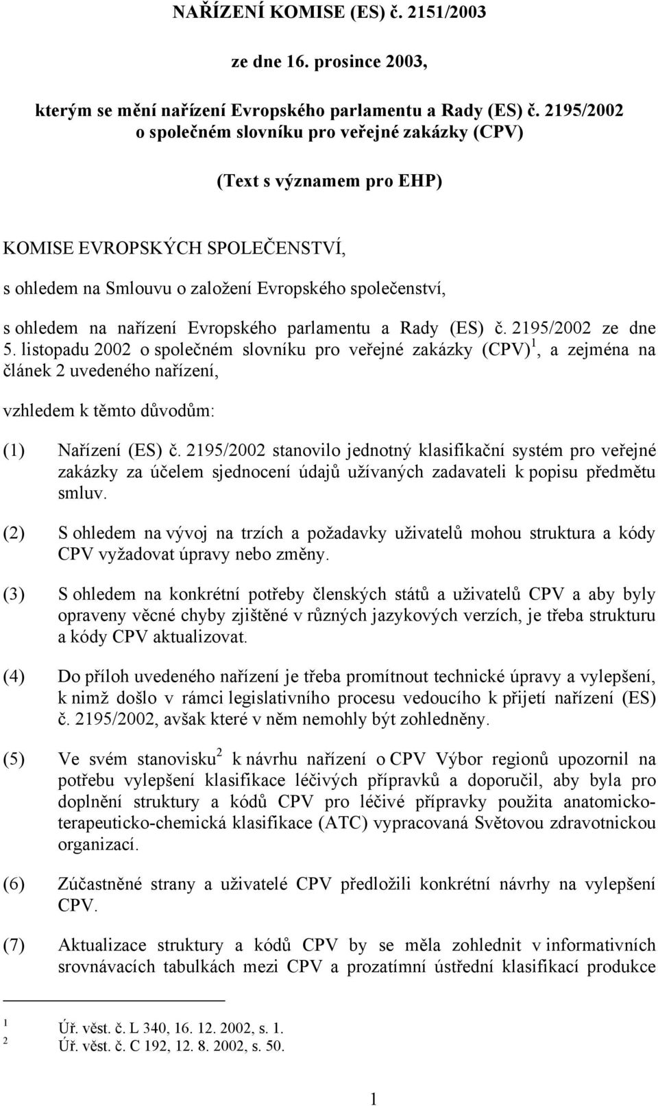 Evropského parlamentu a Rady (ES) č. 2195/2002 ze dne 5.