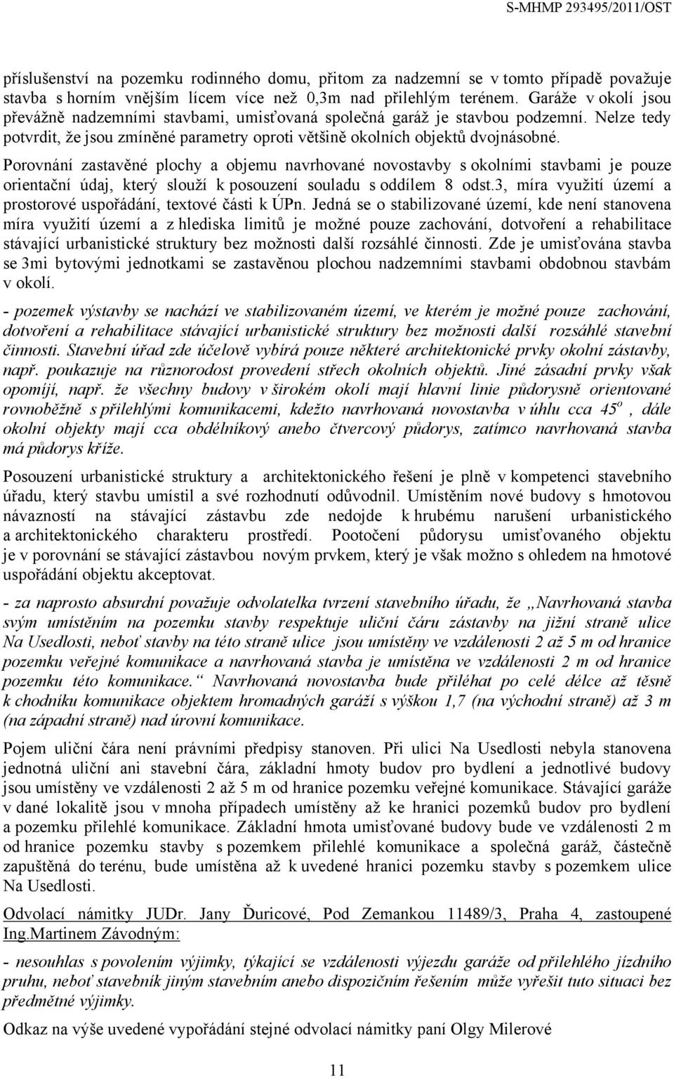 Porovnání zastavěné plochy a objemu navrhované novostavby s okolními stavbami je pouze orientační údaj, který slouží k posouzení souladu s oddílem 8 odst.