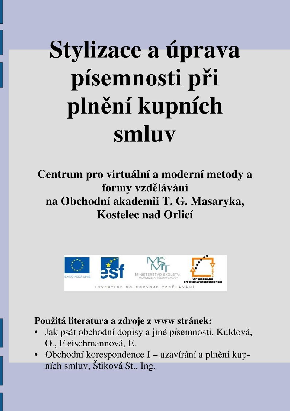 Masaryka, Kostelec nad Orlicí Použitá literatura a zdroje z www stránek: Jak psát obchodní