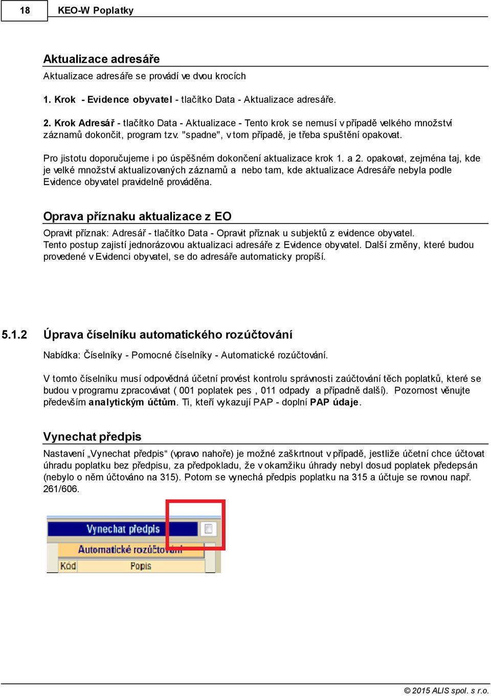 Pro jistotu doporučujeme i po úspěšném dokončení aktualizace krok 1. a 2.