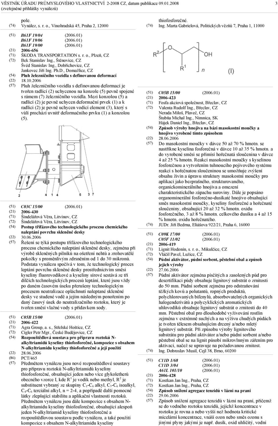 , Štěnovice, CZ Švéd Stanislav Ing., Dobřichovice, CZ Jankovec Jiří Ing. Ph.D., Domažlice, CZ Pluh železničního vozidla s definovanou deformací 18.10.