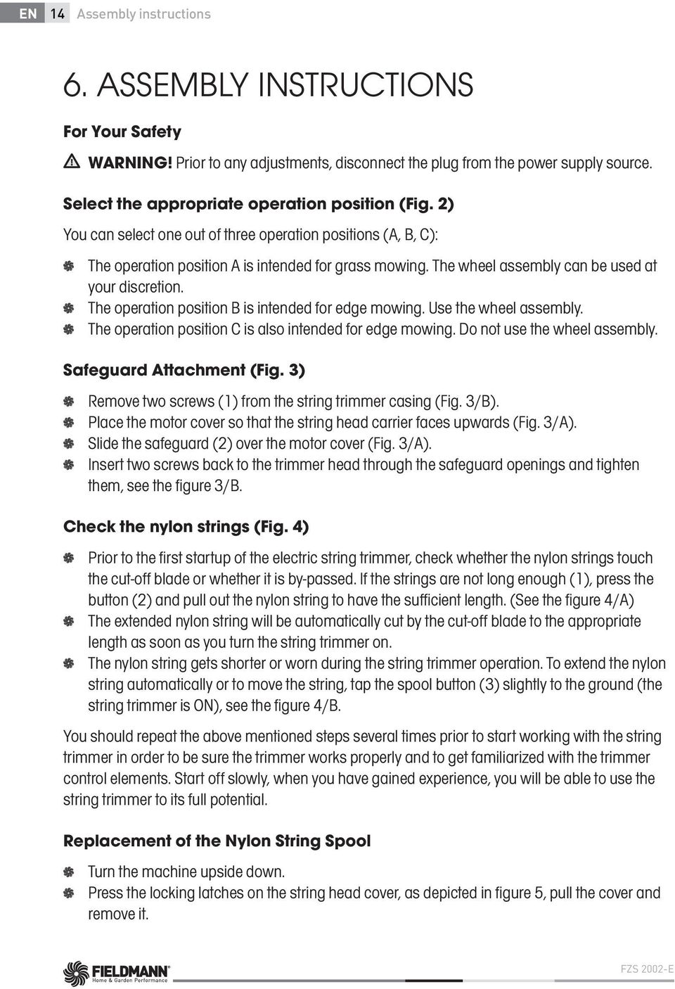 The wheel assembly can be used at your discretion. The operation position B is intended for edge mowing. Use the wheel assembly. The operation position C is also intended for edge mowing.