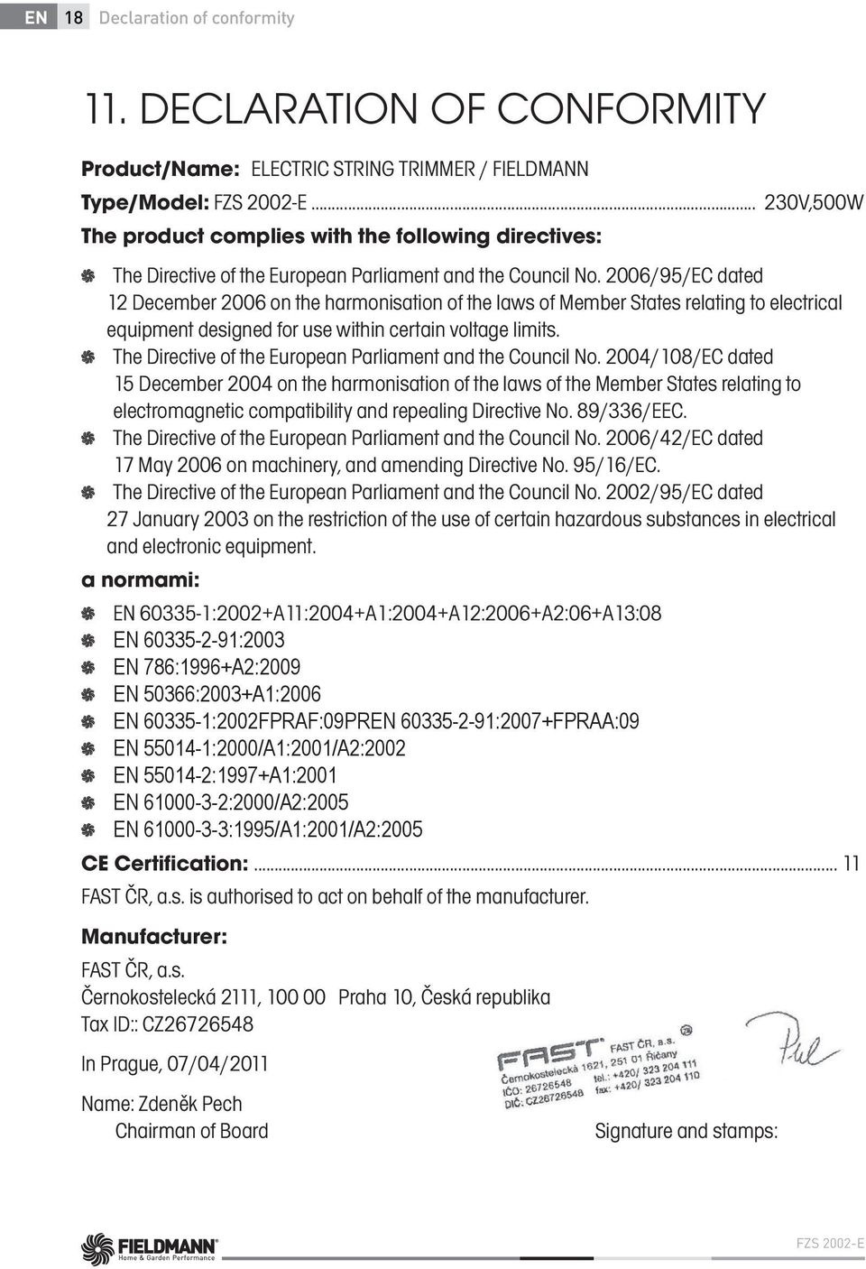 2006/95/EC dated 12 December 2006 on the harmonisation of the laws of Member States relating to electrical equipment designed for use within certain voltage limits.