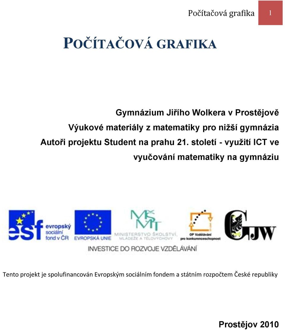 21. století - využití ICT ve vyučování matematiky na gymnáziu Tento projekt je