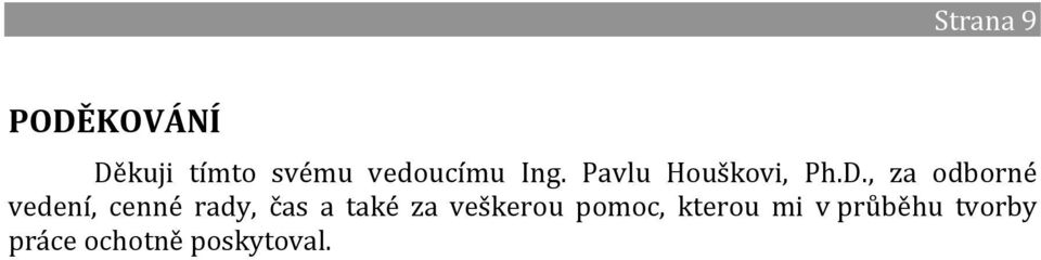 , za odborné vedení, cenné rady, čas a také za