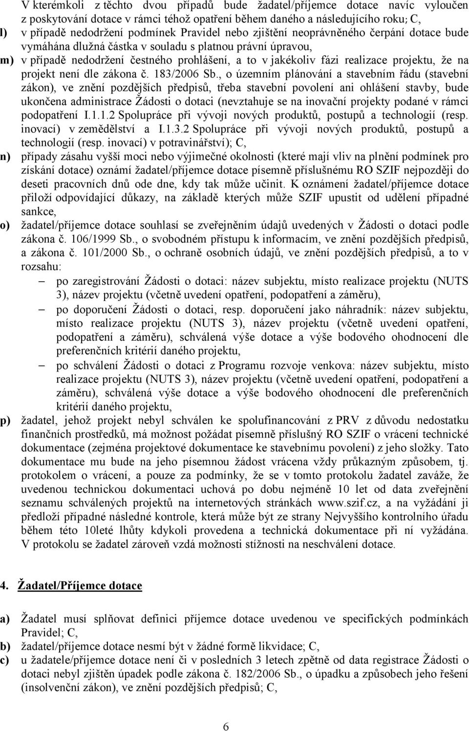 projektu, že na projekt není dle zákona č. 183/2006 Sb.