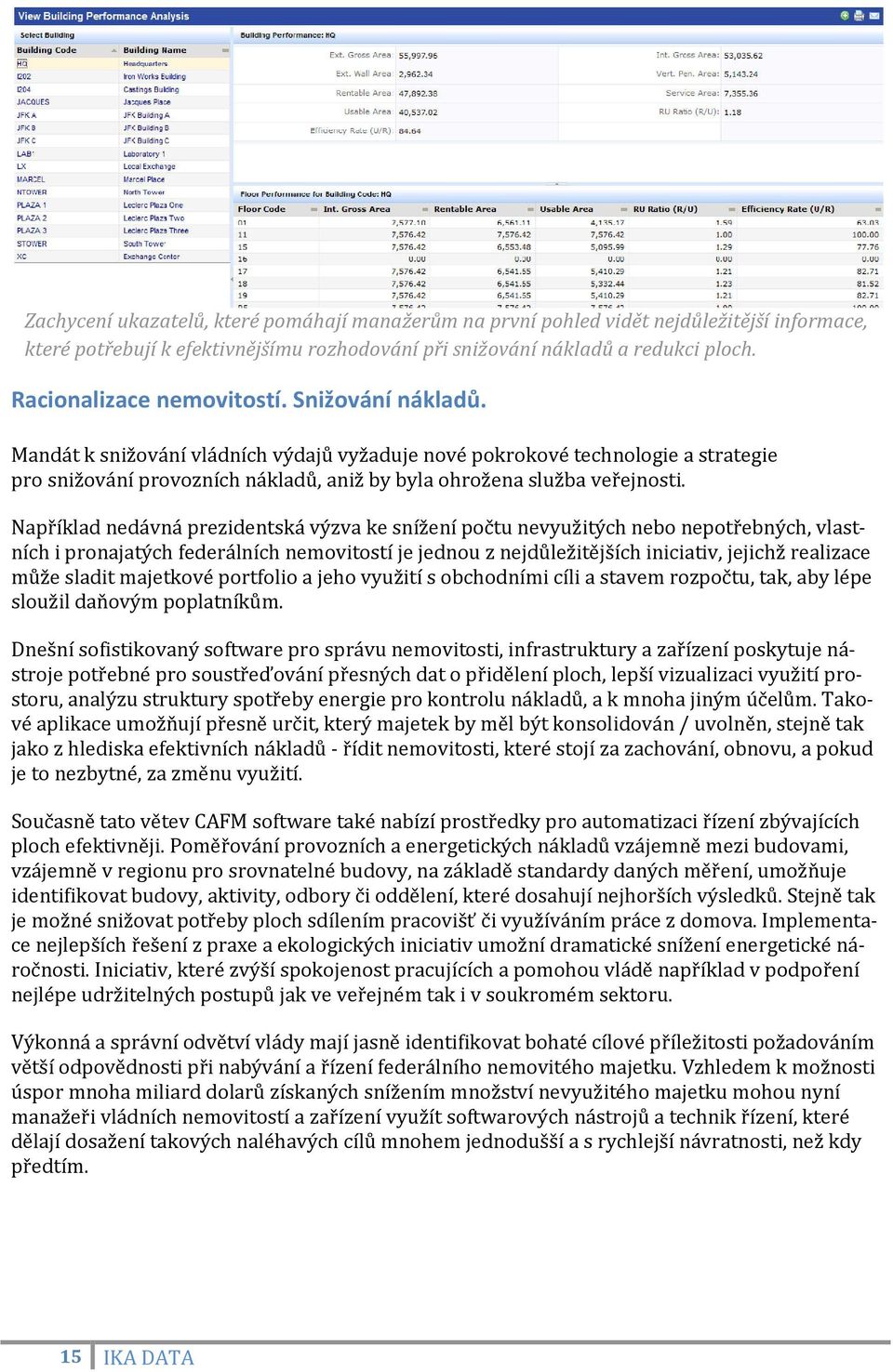 Mandát k snižování vládních výdajů vyžaduje nové pokrokové technologie a strategie pro snižování provozních nákladů, aniž by byla ohrožena služba veřejnosti.