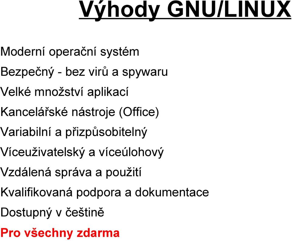 přizpůsobitelný Víceuživatelský a víceúlohový Vzdálená správa a