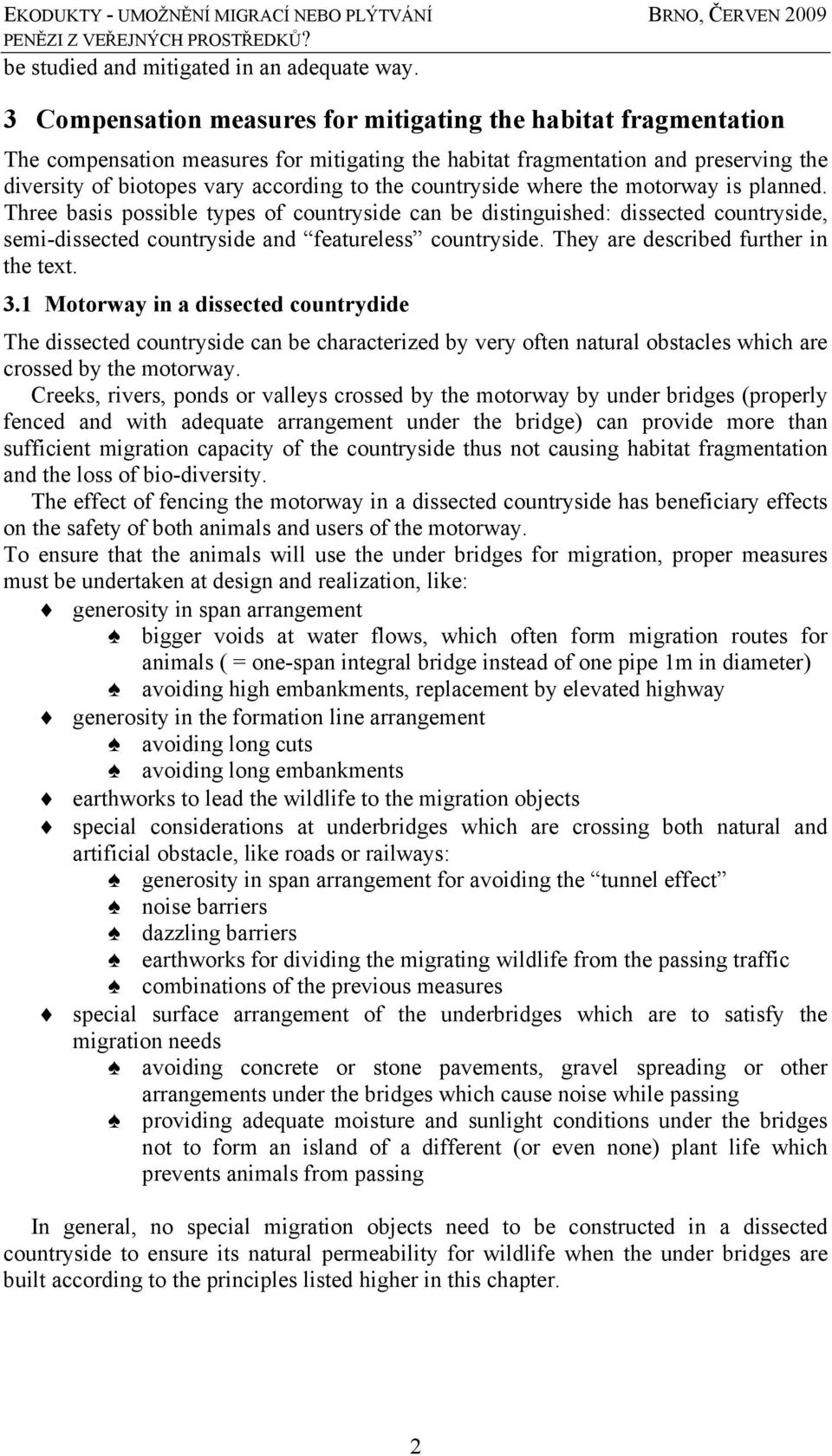 countryside where the motorway is planned. Three basis possible types of countryside can be distinguished: dissected countryside, semi-dissected countryside and featureless countryside.