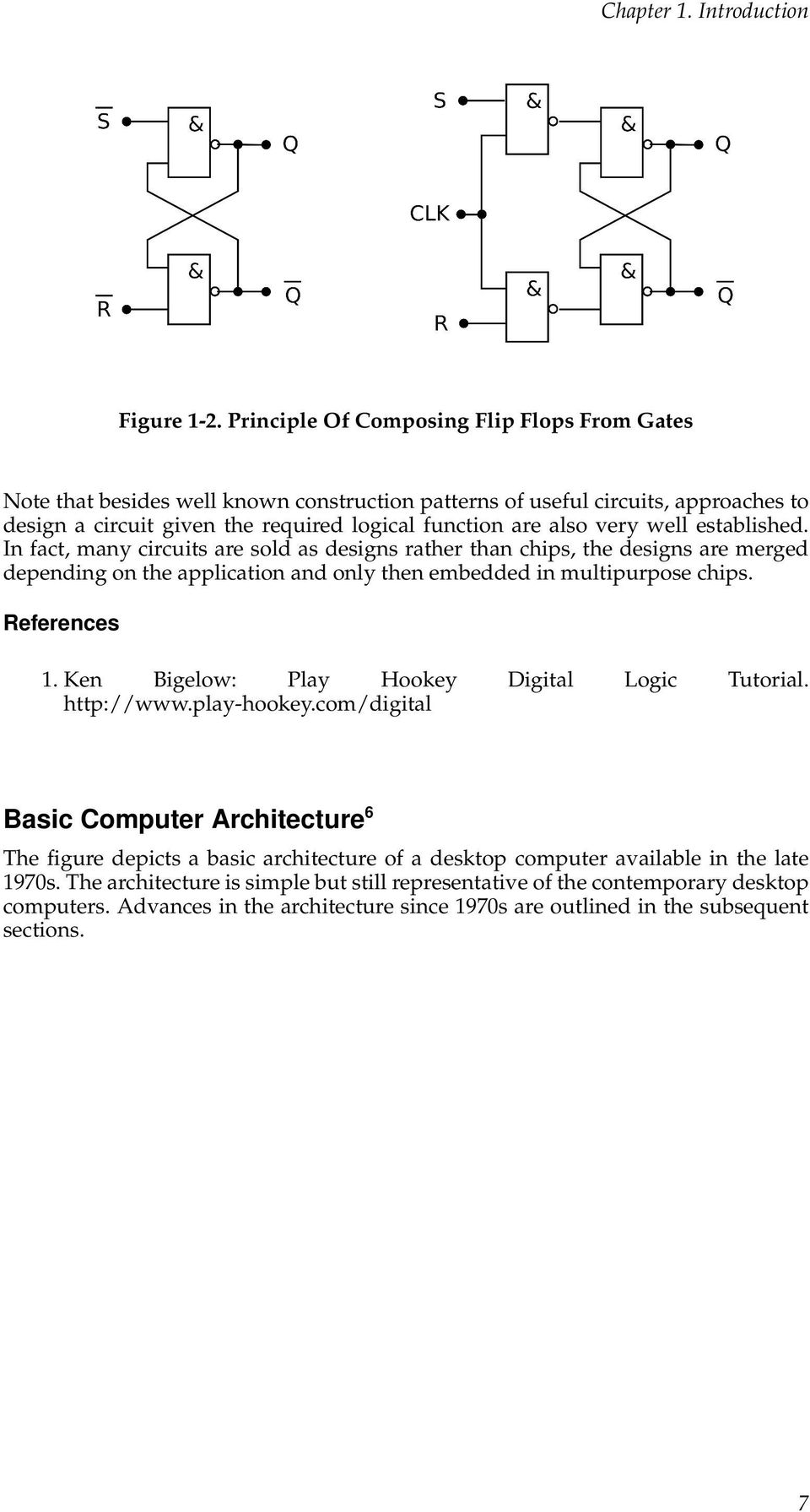 well established. In fact, many circuits are sold as designs rather than chips, the designs are merged depending on the application and only then embedded in multipurpose chips. References 1.