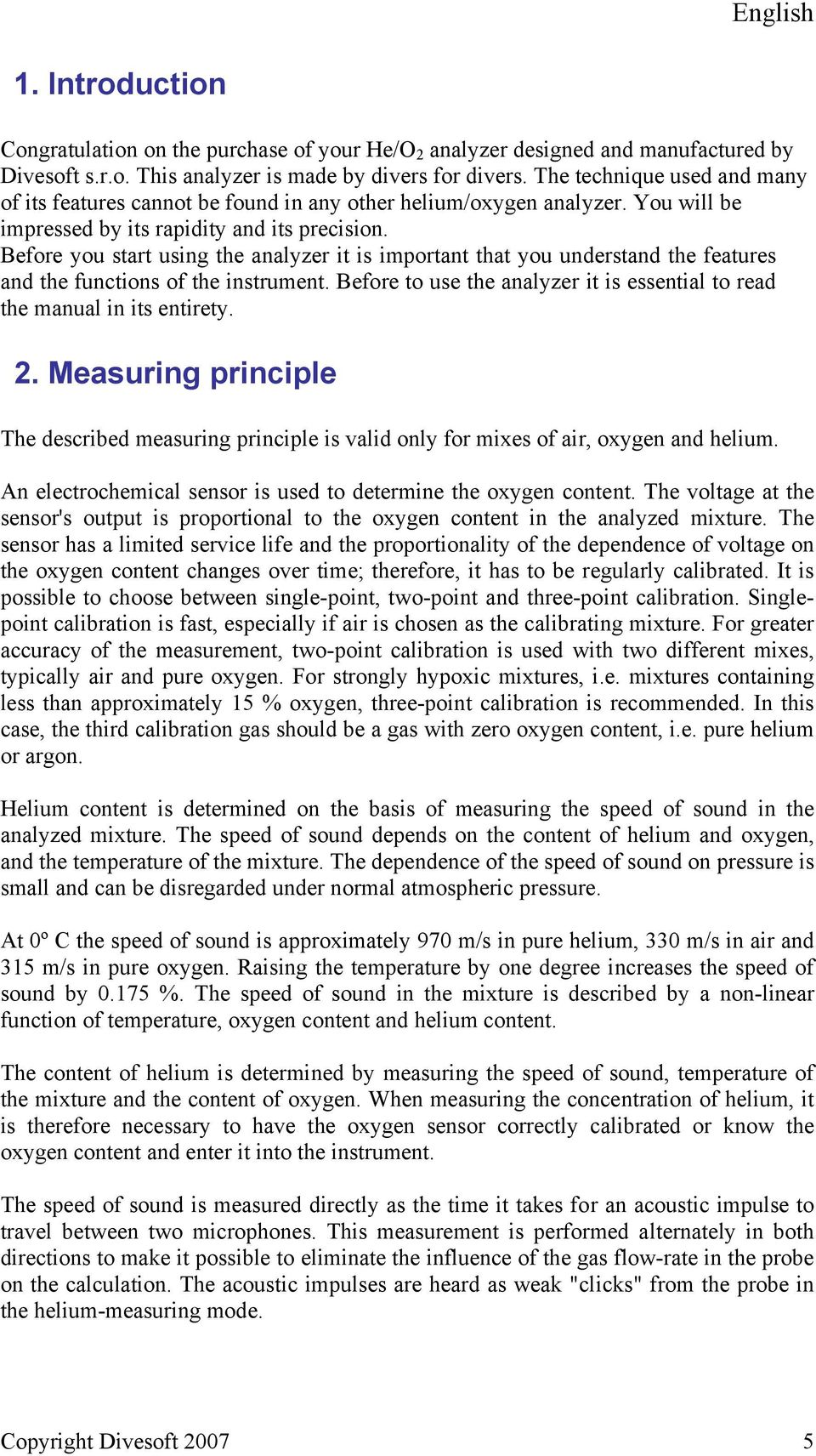 Before you start using the analyzer it is important that you understand the features and the functions of the instrument. Before to use the analyzer it is essential to read the manual in its entirety.