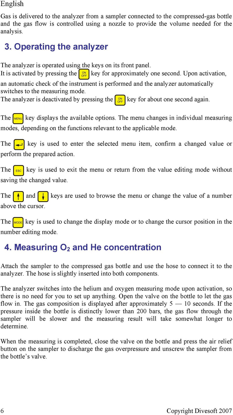 Upon activation, an automatic check of the instrument is performed and the analyzer automatically switches to the measuring mode.