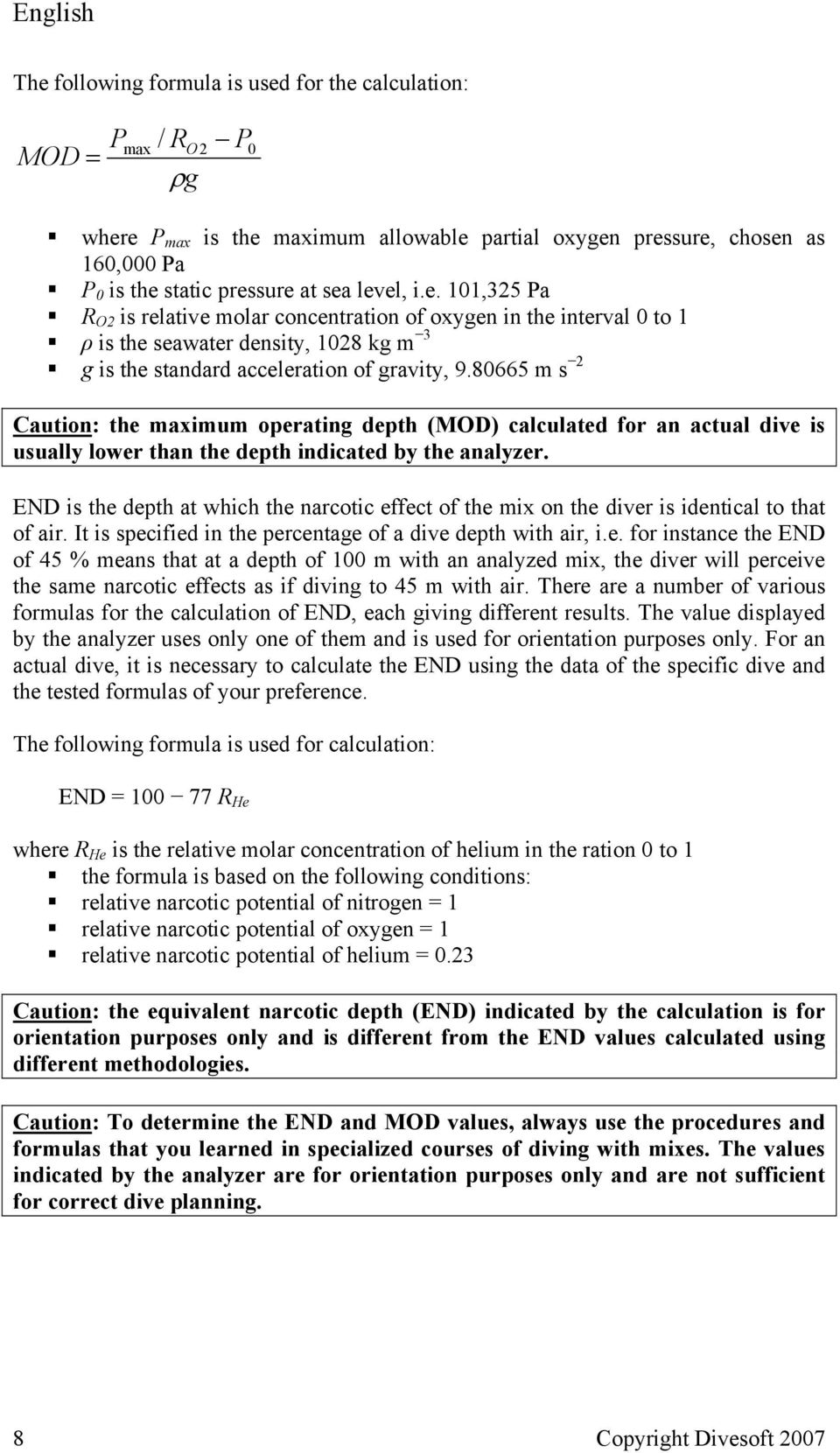 80665 m s 2 Caution: the maximum operating depth (MOD) calculated for an actual dive is usually lower than the depth indicated by the analyzer.