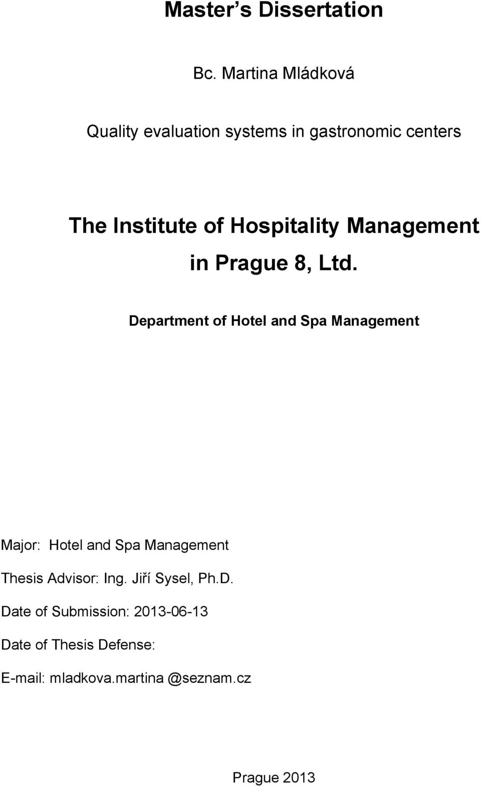 Hospitality Management in Prague 8, Ltd.