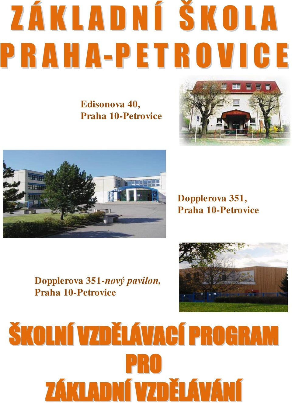 10-Petrovice Dopplerova 351-nový pavilon, Praha