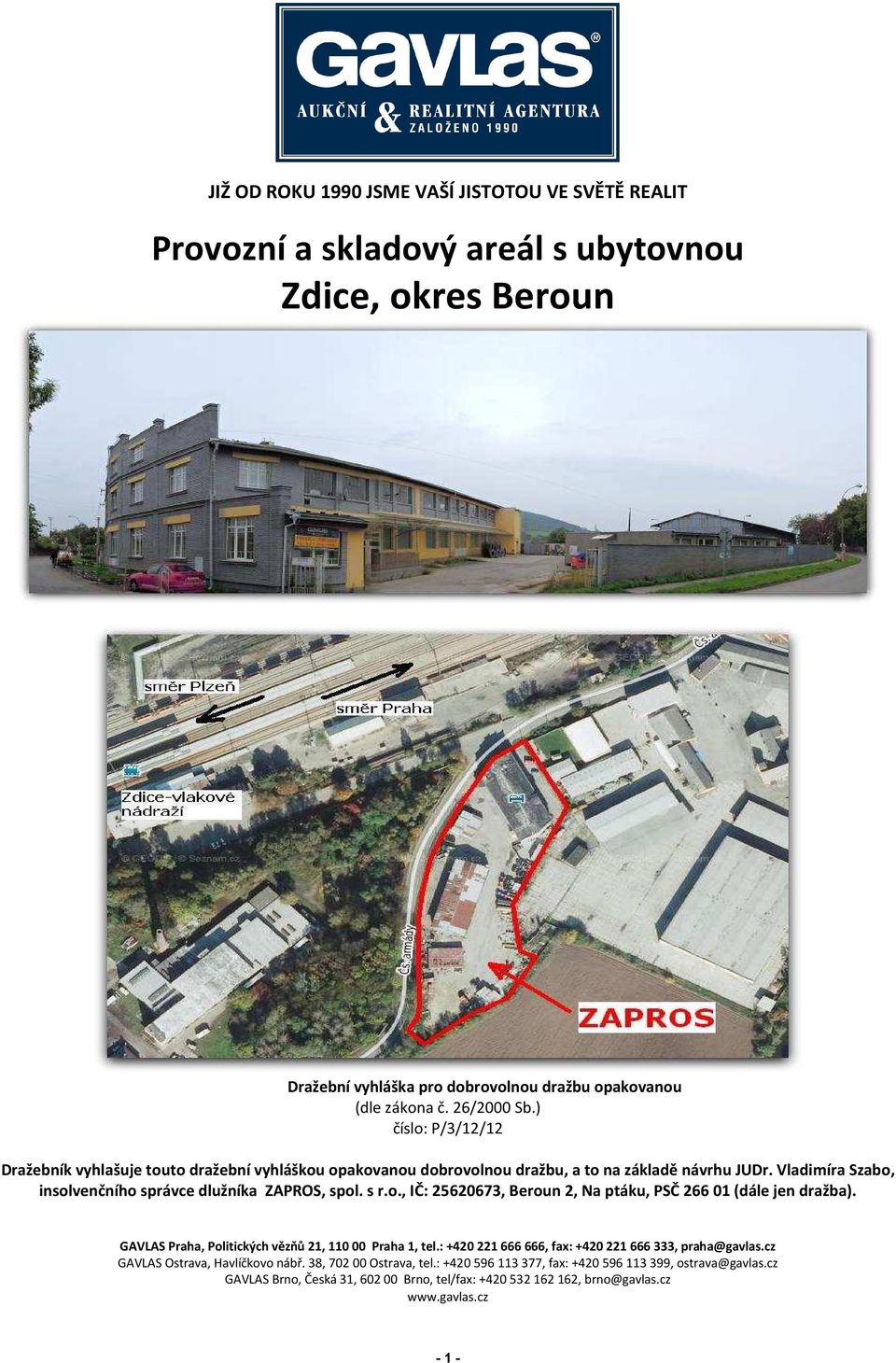 GAVLAS Praha, Politických vězňů 21, 110 00 Praha 1, tel.: +420 221 666 666, fax: +420 221 666 333, praha@gavlas.cz GAVLAS Ostrava, Havlíčkovo nábř. 38, 702 00 Ostrava, tel.