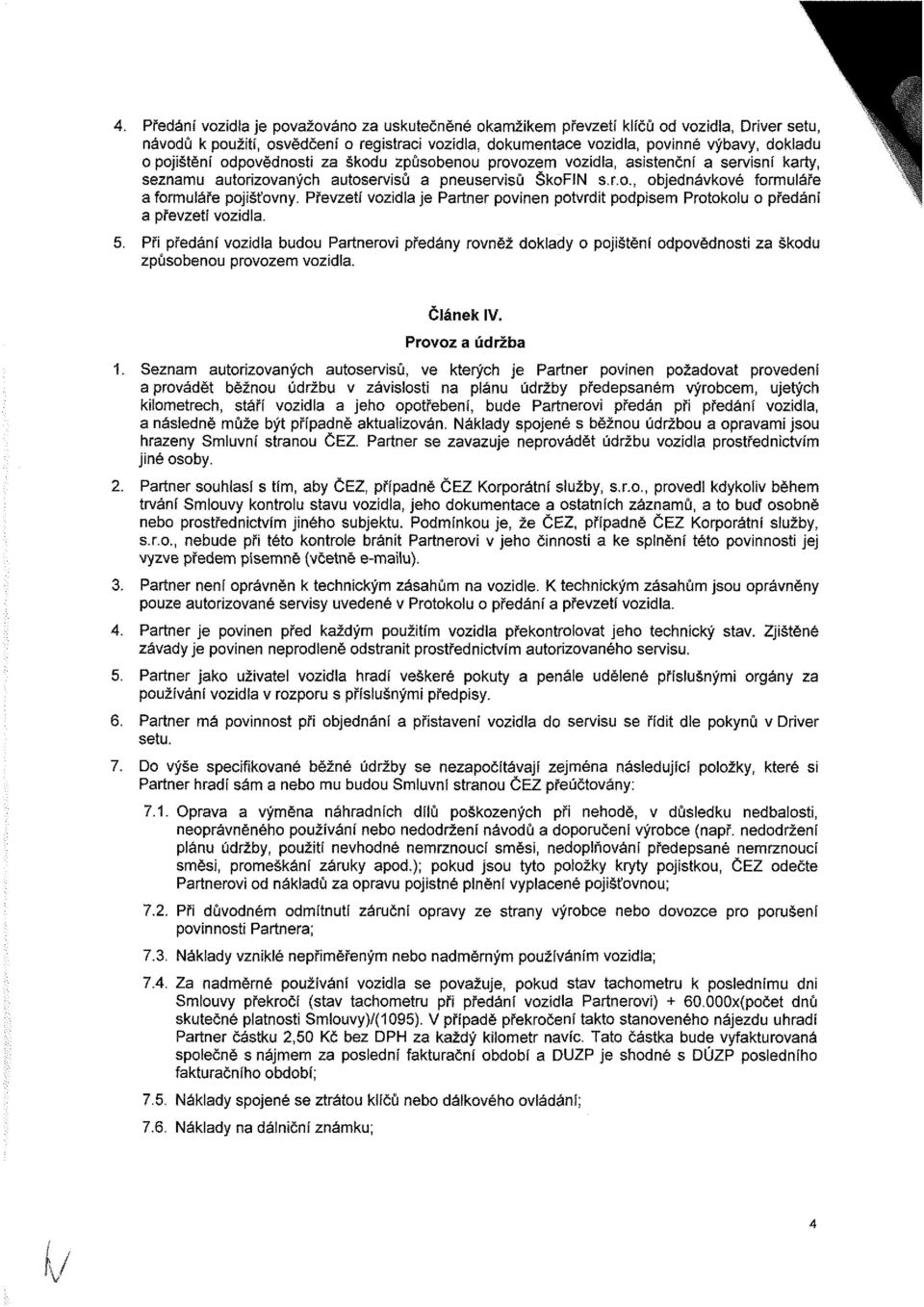 Převzetí vozidia je Partner povinen potvrdit podpisem Protokolu o předání a převzetí vozidla. 5.