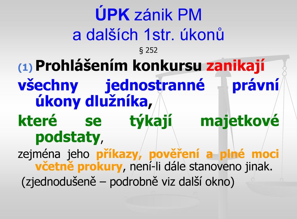 úkony dluţníka, které se podstaty, týkají právní majetkové zejména