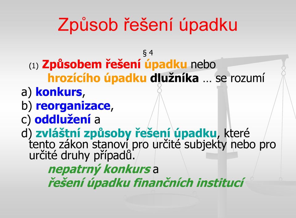 způsoby řešení úpadku,, které tento zákon stanoví pro určité subjekty nebo