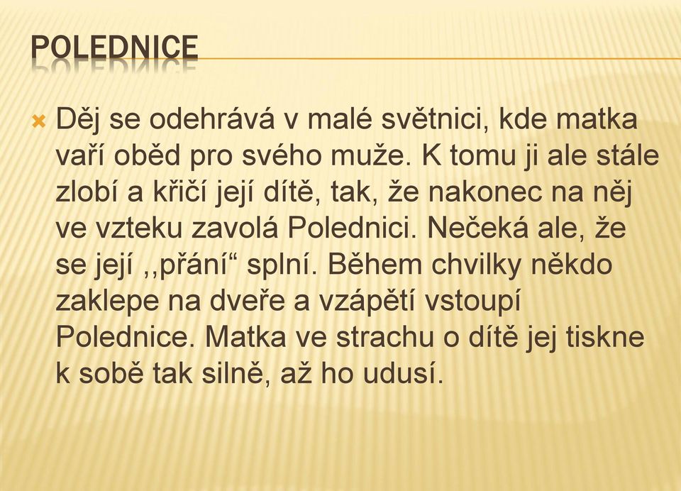 Polednici. Nečeká ale, že se její,,přání splní.