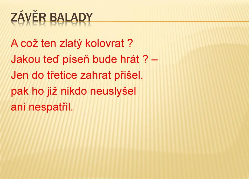 Jakou teď píseň bude hrát?