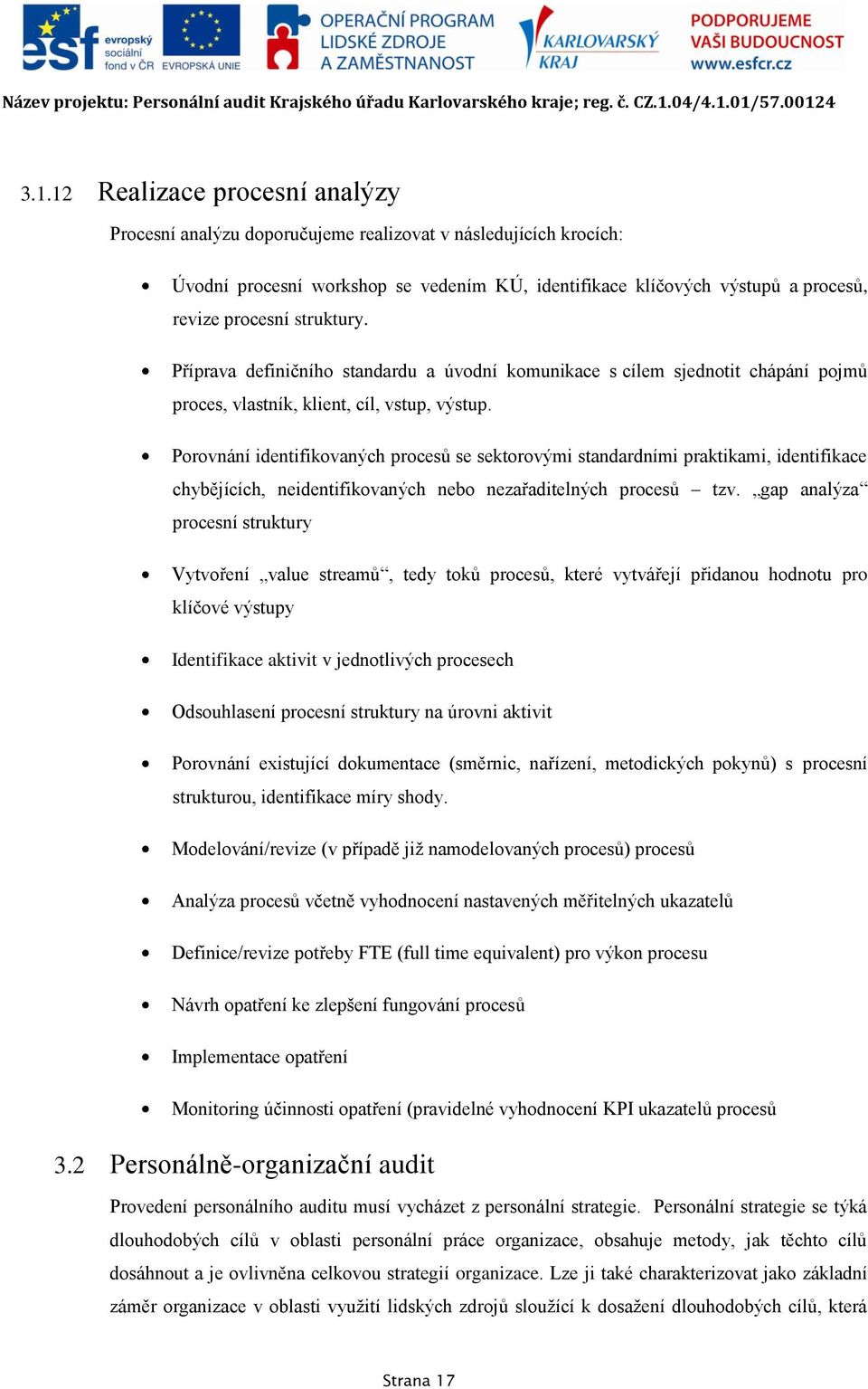 Porovnání identifikovaných procesů se sektorovými standardními praktikami, identifikace chybějících, neidentifikovaných nebo nezařaditelných procesů tzv.