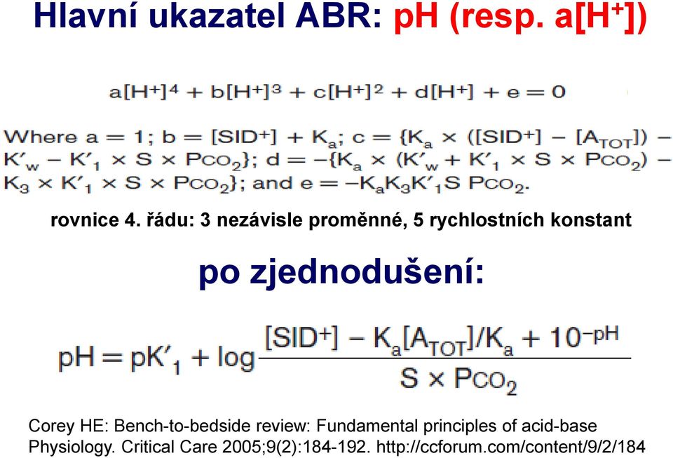 zjednodušení: Corey HE: Bench-to-bedside review: Fundamental