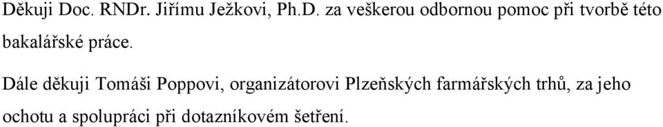 Dále děkuji Tomáši Poppovi, organizátorovi Plzeňských