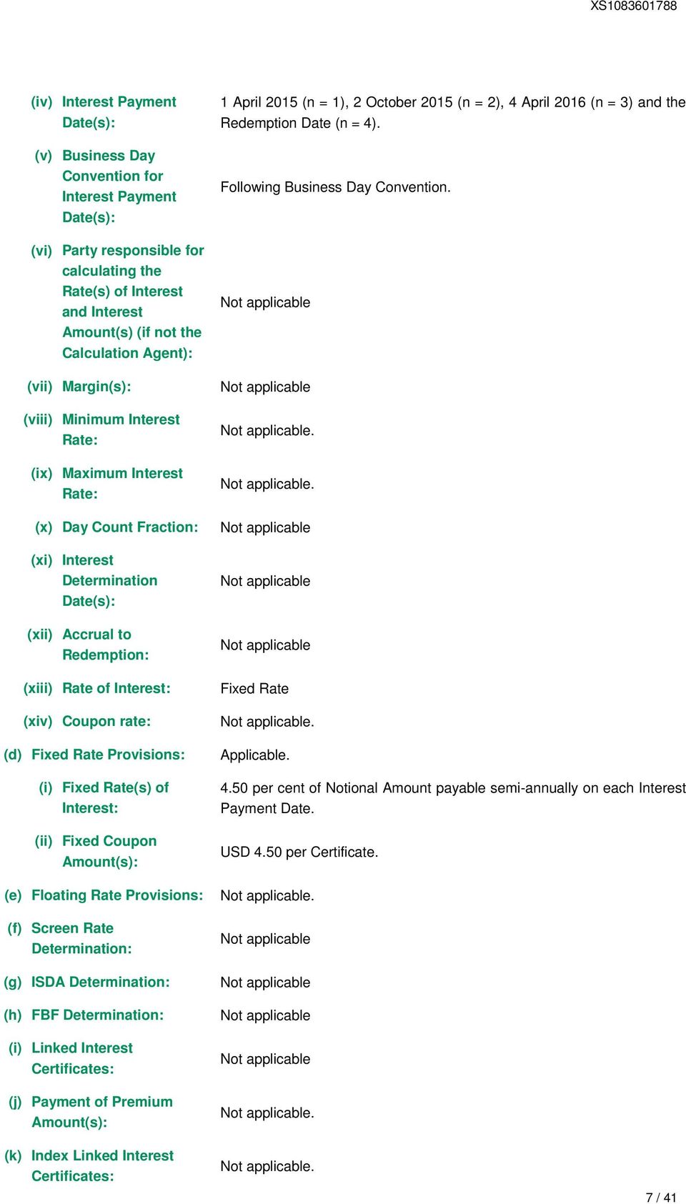 (xiv) Coupon rate: (d) Fixed Rate Provisions: (i) Fixed Rate(s) of Interest: (ii) Fixed Coupon Amount(s): (e) Floating Rate Provisions: (f) Screen Rate Determination: (g) ISDA Determination: (h) FBF