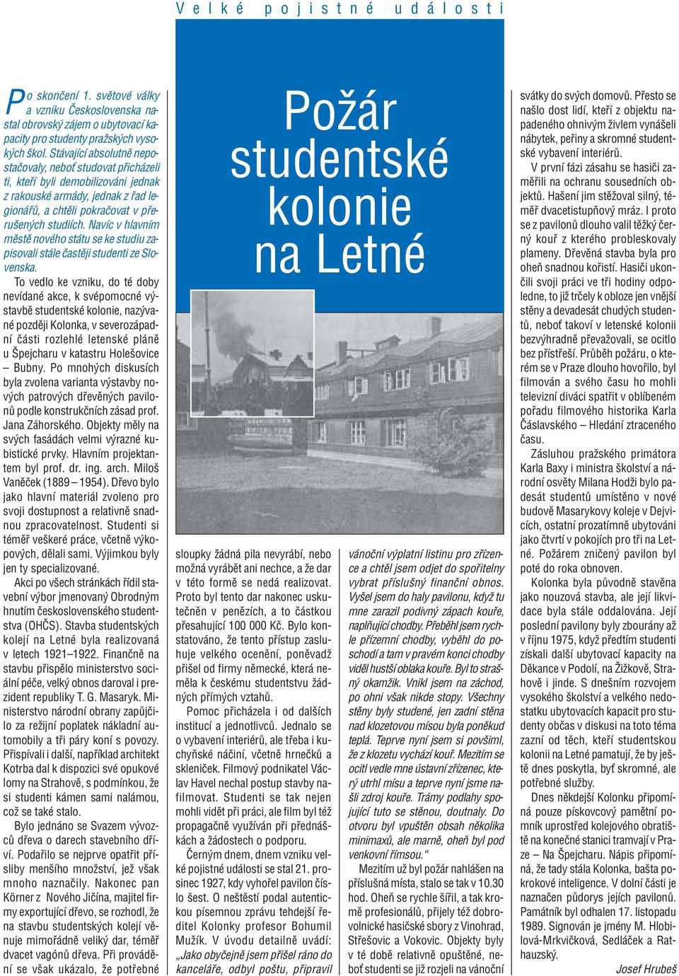 NavÌc v hlavnìm mïstï novèho st tu se ke studiu zapisovali st le ËastÏji studenti ze Slovenska.