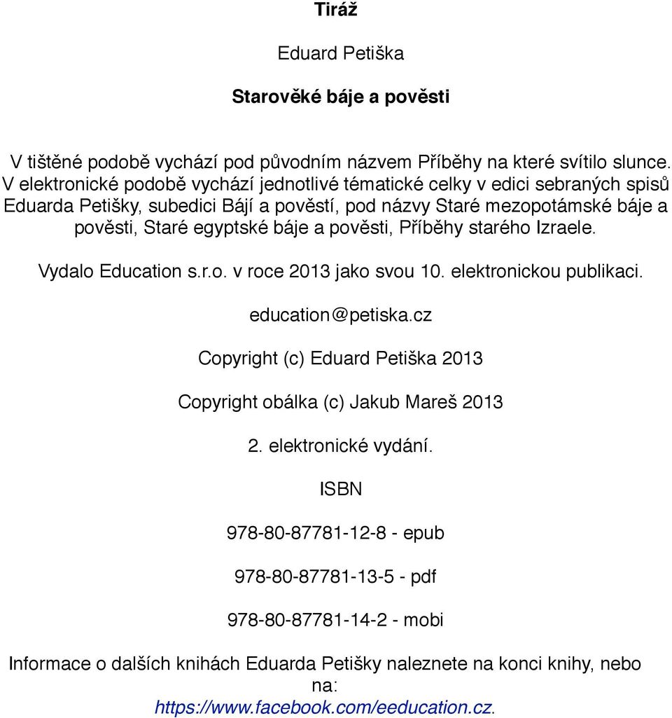 báje a pověsti, Příběhy starého Izraele. Vydalo Education s.r.o. v roce 2013 jako svou 10. elektronickou publikaci. education@petiska.