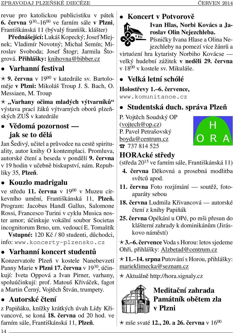 června v 19 00 v katedrále sv. Bartoloměje v Plzni: Mikoláš Troup J. S. Bach, O. Messiaen, M.