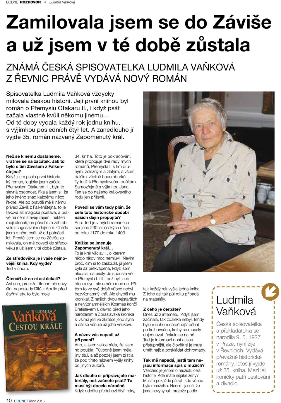 A zanedlouho jí vyjde 35. román nazvaný Zapomenutý král. Než se k němu dostaneme, vraťme se na začátek. Jak to bylo s tím Závišem z Falkenštejna?