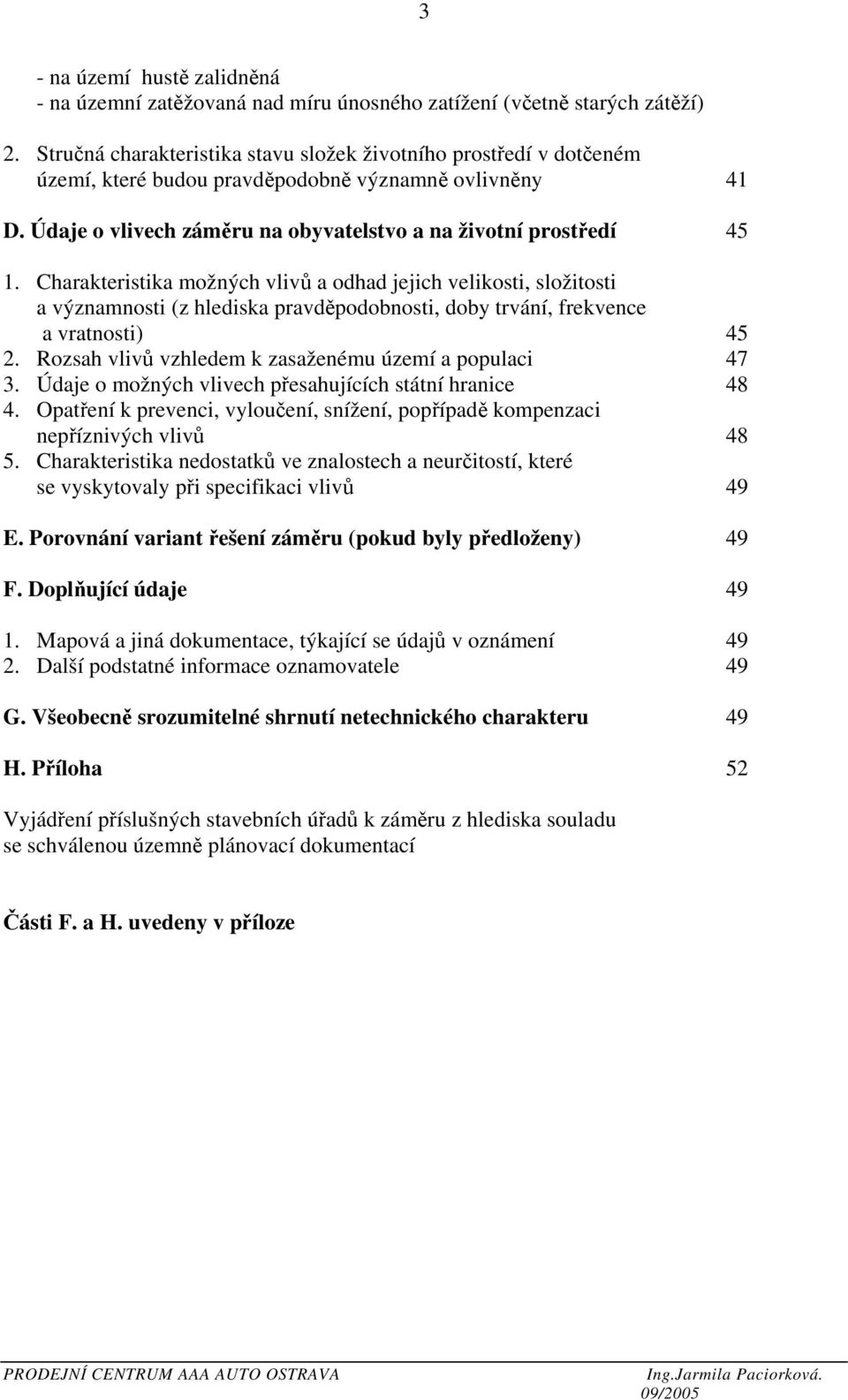 Charakteristika možných vlivů a odhad jejich velikosti, složitosti a významnosti (z hlediska pravděpodobnosti, doby trvání, frekvence a vratnosti) 45 2.