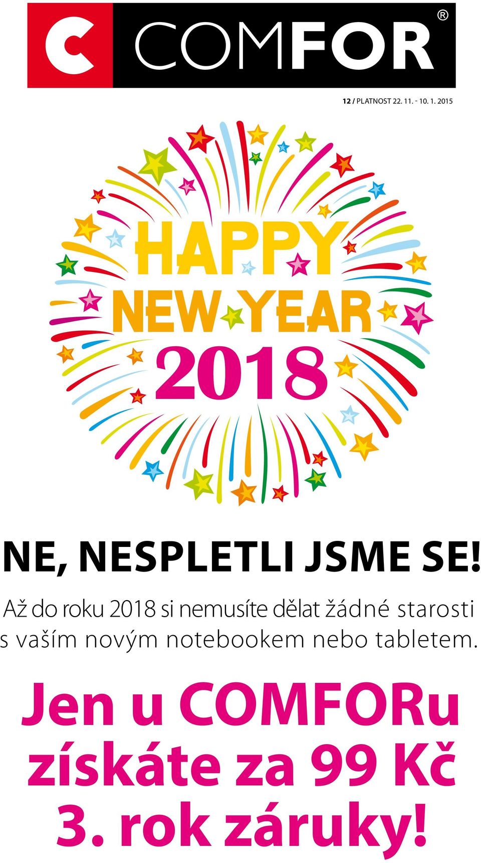 Až do roku 2018 si nemusíte dělat žádné starosti