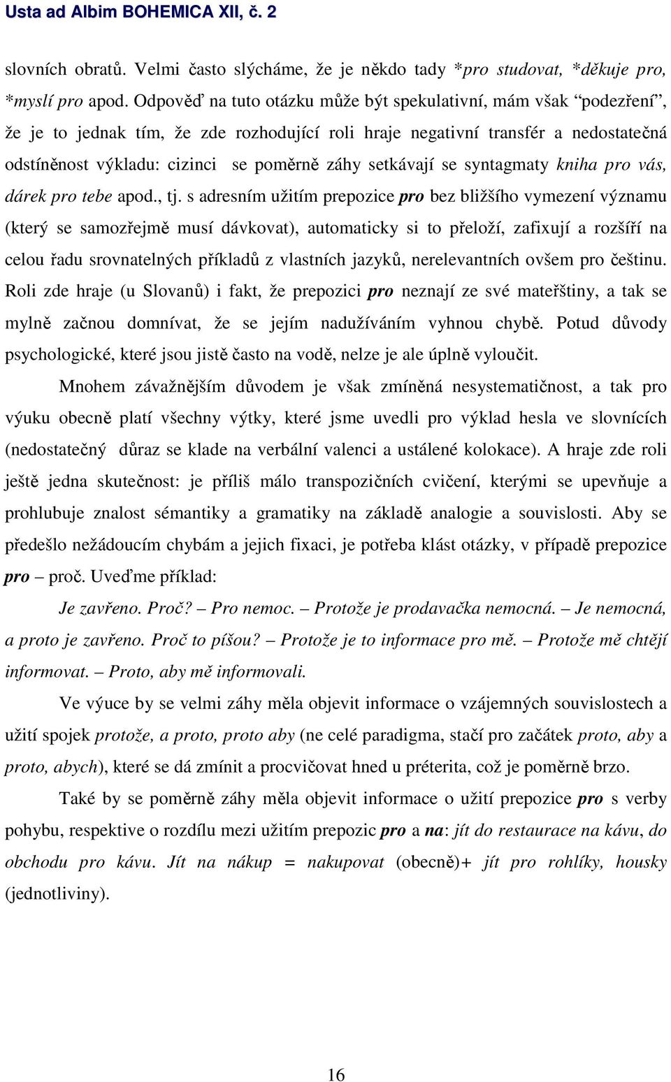 setkávají se syntagmaty kniha pro vás, dárek pro tebe apod., tj.